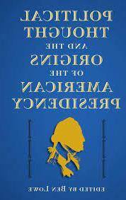 Political Thought and the Origins of the American Presidency (The Alan B. and Charna Larkin Series on the American Presidency)
